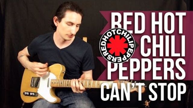 Red Hot Chili Peppers - Can't Stop - Как играть на гитаре 