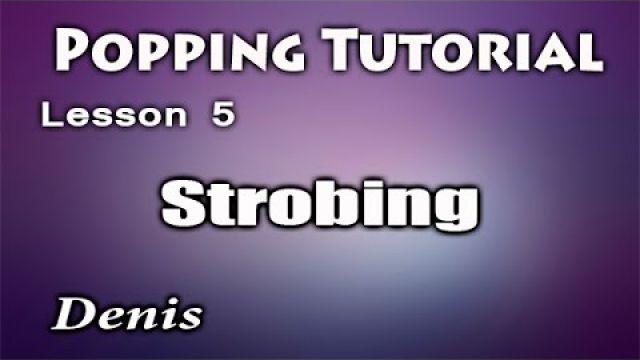 Урок Popping - Strobing - базовые движения